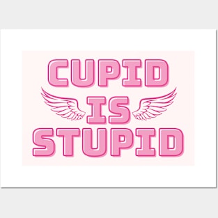 Funny Sarcastic February 14th Valentines Day - Cupid is Stupid Posters and Art